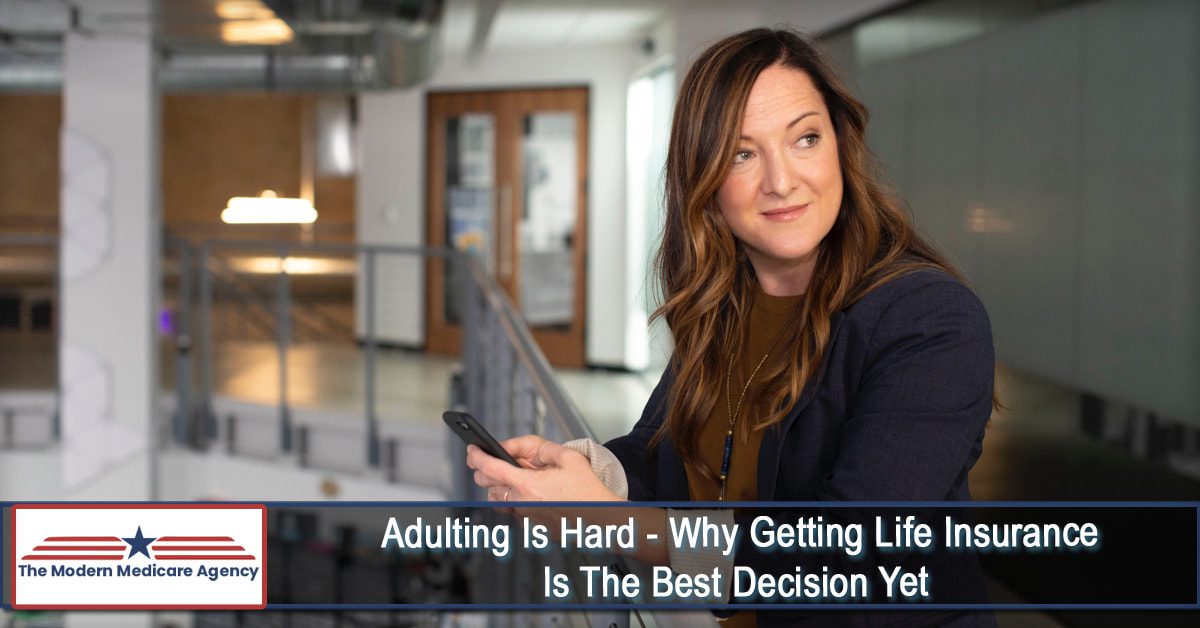 adulting is hard why getting life insurance is the best decision yet orig