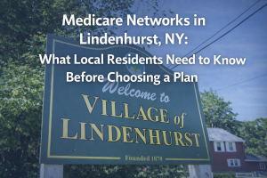 Hero image showing the Village of Lindenhurst welcome sign with overlaid text introducing a guide to Medicare networks in Lindenhurst, NY and what local residents should know before choosing a plan.
